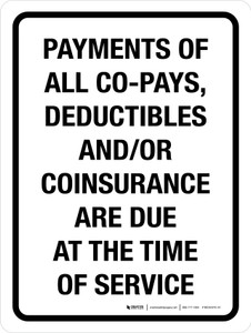 Payments of All Co-Pays Deductibles or Coinsurance Are Due at the Time of Service Portrait - Wall Sign