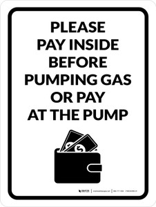 Please Pay Inside Before Pumping Gas or Pay at the Pump Portrait - Wall Sign Please Pay Inside Before Pumping Gas or Pay at the Pump Portrait - Wall Sign