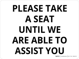 Please Take A Seat Until We Are Able To Assist You Landscape - Wall Sign