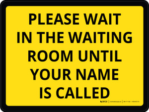 Please Wait In The Waiting Room Until Your Name Is Called Yellow Landscape - Wall Sign