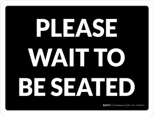 Please Wait to Be Seated Black Landscape - Wall Sign