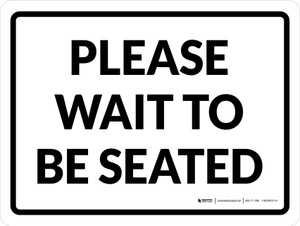 Please Wait to Be Seated White Landscape - Wall Sign
