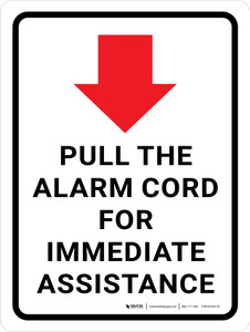 Pull the Alarm Cord for Immediate Assistance Red Arrow Down Portrait - Wall Sign