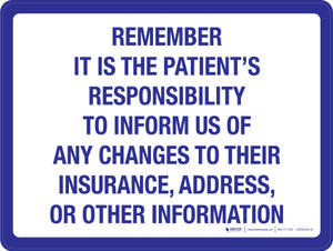 Remember It Is The Patient's Responsibility to Inform of Changes to Insurance Address Landscape - Wall Sign