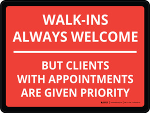 Walk-ins Always Welcome Clients With Appointments Are Given Priority Landscape - Wall Sign