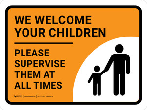 We Welcome Your Children Please Supervise Landscape - Wall Sign