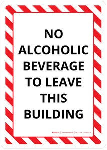 No Alcoholic Beverage To Leave This Building Portrait - Wall Sign