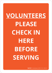 Volunteers Please Check in Here Before Serving Portrait - Wall Sign
