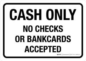 Cash Only No Checks Or Bankcards Accepted Landscape - Wall Sign