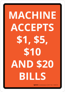 Machine Accepts $1, $5, $10 and $20 Bills Orange Portrait - Wall Sign