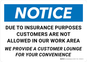 Notice: Due To Insurance Purposes Customers Are Not Allowed In Work Area Landscape - Wall Sign