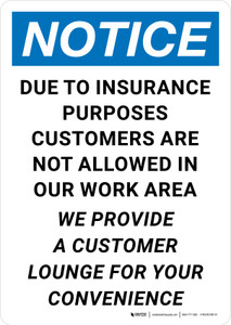 Notice: Due To Insurance Purposes Customers Are Not Allowed In Work Area Portrait - Wall Sign