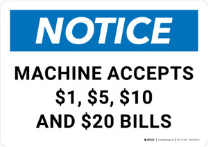 Notice: Machine Accepts $1, $5, $10 and $20 Bills Landscape - Wall Sign