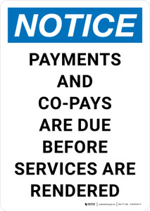 Notice: Payments And Co-pays Are Due Before Services Are Rendered Portrait - Wall Sign