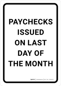 Paychecks Issued On The Last Day Of The Month Portrait - Wall Sign
