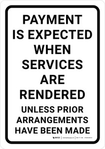Payment Is Expected When Services Are Rendered Unless Prior Arrangements Portrait - Wall Sign