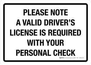 Please Note Valid Driver's License Required With Personal Check Landscape - Wall Sign