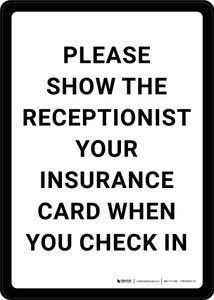 Please Show The Receptionist Your Insurance Card Portrait - Wall Sign