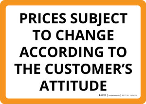 Prices Subject To Change According to Customer's Attitude Landscape - Wall Sign
