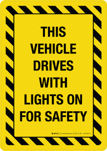 This Vehicle Drives With Lights On For Safety Yellow Hazard Portrait - Wall Sign