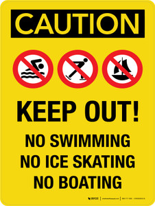Caution: Keep Out No Swimming No Ice Skating No Boating Portrait - Wall Sign