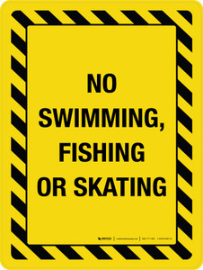 No Swimming Fishing Or Skating Hazard Portrait - Wall Sign