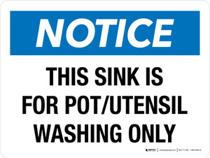 Notice: This Sink Is For Pot Utensil Washing Only Landscape - Wall Sign