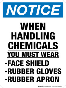 Notice: When Handling Chemicals You Must Wear Face Sheild/Rubber Gloves/Apron - Wall Sign Notice: When Handling Chemicals You Must Wear Face Sheild/Rubber Gloves/Apron - Wall Sign