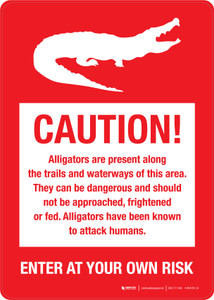 Caution: Alligators Are Present Along the Trails and Waterways - Enter At Your Own Risk Portrait - Wall Sign