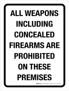 All Weapons Including Concealed Firearms Are Prohibited On These Premises Portrait - Wall Sign