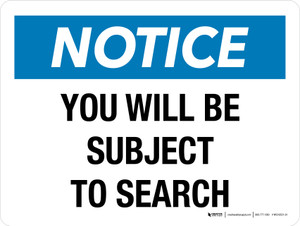 Notice: You Will Be Subject To Search Landscape - Wall Sign