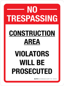No Trespassing: Construction Area - Violators Will Be Prosecuted Portrait - Wall Sign