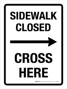 Sidewalk Closed Cross Here (Right Arrow) Portrait - Wall Sign