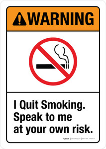 Warning: No Smoking Sign - I Quit Smoking Speak To Me At Your Own Risk Portrait - Wall Sign