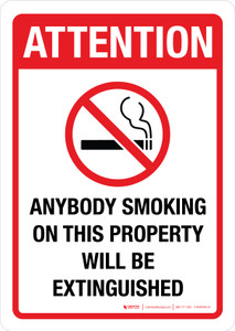 No Smoking Sign - Attention Anybody Smoking On This Property Will Be Extinguished Portrait - Wall Sign