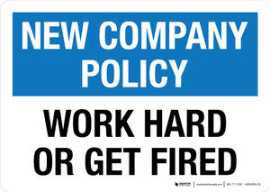 New Company Policy: Work Hard Or Get Fired Landscape - Wall Sign