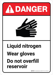 Danger: Liquid Nitrogen Wear Gloves Do Not Overfill Reservoir ANSI Portrait - Wall Sign
