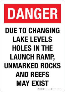 Danger: Due To Changing Lake Levels Holes In The Launch Ramp Unmarked Rocks And Reefs May Exist Portrait - Wall Sign