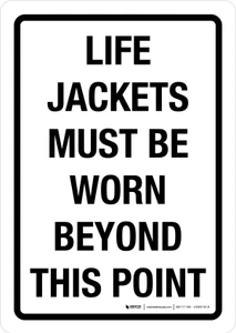 Life Jackets Must Be Worn Beyond This Point Portrait - Wall Sign