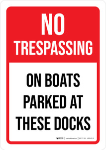 No Trespassing: On Boats Parked At These Docks Portrait - Wall Sign