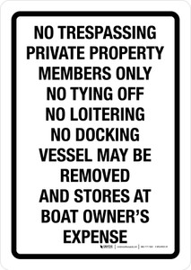 No Trespassing Private Property Members Only No Tying Off No Docking Vessel May Be Removed Portrait - Wall Sign