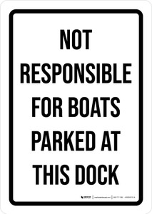 Not Responsiblle For Boats Parked At This Dock Portrait - Wall Sign