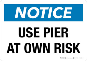 Notice: Use Pier At Own Risk Landscape - Wall Sign