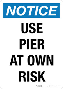 Notice: Use Pier At Own Risk Portrait - Wall Sign