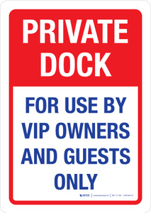 Private Dock: For Use By VIP Owners And Guests Only Portrait - Wall Sign