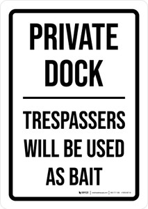 Private Dock: Trespassers Will Be Used As Bait Portrait - Wall Sign