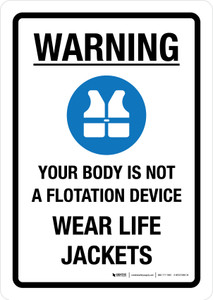 Warning: Your Body Is Not A Flotation Device Wear Life Jackets Portrait - Wall Sign