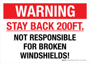 Warning Stay Back 200ft. Not Responsible For Broken Windshields Landscape - Wall Sign