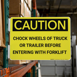Caution: Chock Wheels of Truck or Trailer Before Entering with Forklift Landscape - Rack Mounted Sign