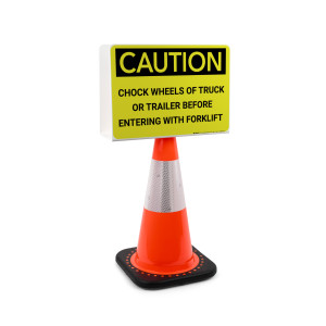 Caution: Chock Wheels of Truck or Trailer Before Entering with Forklift Landscape - Double-Sided Cone Sign Caution: Chock Wheels of Truck or Trailer Before Entering with Forklift Landscape - Double-Sided Cone Sign
